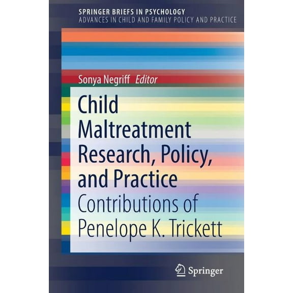 Advances in Child and Family Policy and Child Maltreatment Research, Policy, and Practice: Contributions of Penelope K. Trickett, (Paperback)