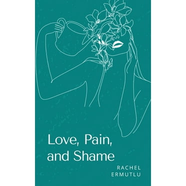 Love, Pain, and Shame, (Paperback)