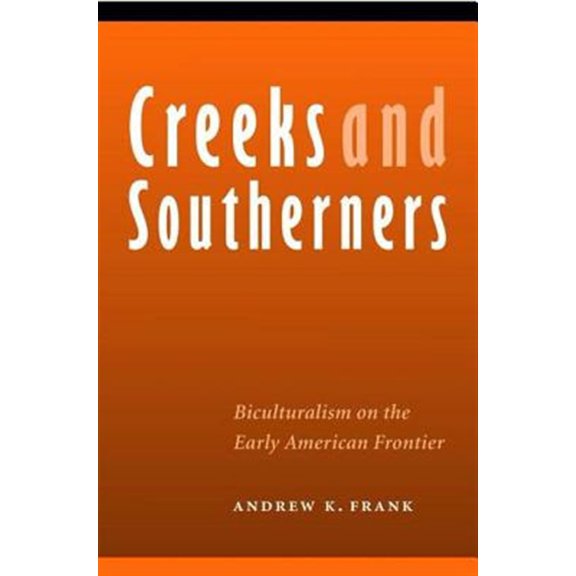 Pre-Owned Indians of the Southeast: Creeks and Southerners : Biculturalism on the Early American Frontier (Paperback)