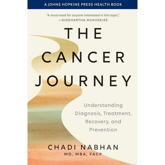 Johns Hopkins Press Health Books (Paperb The Cancer Journey: Understanding Diagnosis, Treatment, Recovery, and Prevention, (Paperback)