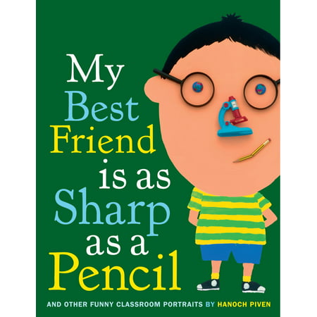 My Best Friend Is As Sharp As a Pencil: And Other Funny Classroom Portraits - (Funny Best Friend Ringtones)