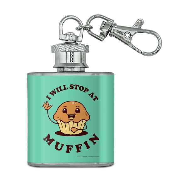I Will Stop at Muffin Nothing Funny Humor Stainless Steel 1oz Mini Flask Key Chain