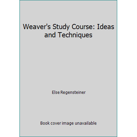 Weaver's Study Course: Ideas and Techniques [Hardcover - Used]