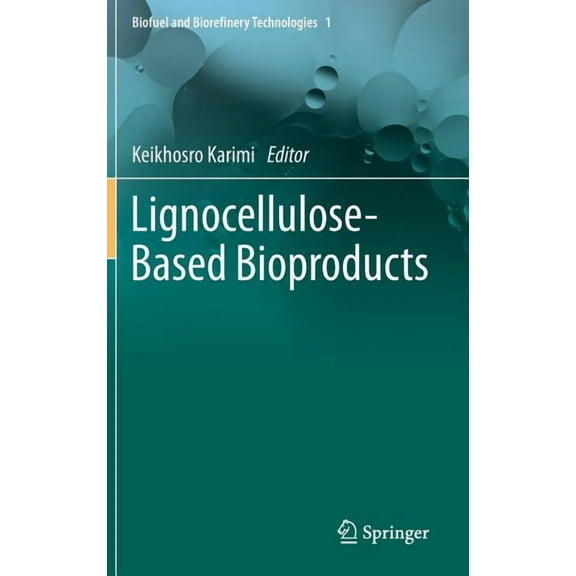 Biofuel and Biorefinery Technologies Lignocellulose-Based Bioproducts, Book 1, (Hardcover)