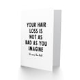 thumbnail image 2 of Your Hair Loss Is Not As Bad As You Imagine Birthday Bald Greetings Card Plus Envelope Blank inside, 2 of 3
