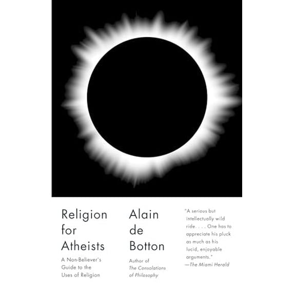 Pre-Owned Religion for Atheists: A Non-Believer's Guide to the Uses of Religion (Paperback) 0307476820 9780307476821