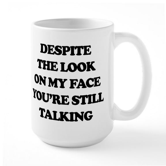 CafePress - Despite The Look On My Fa - 15 oz Ceramic Large White Novelty Mug
