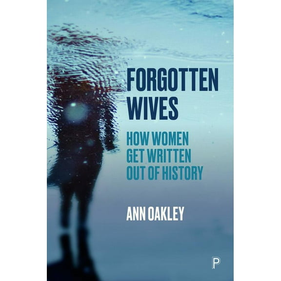 Forgotten Wives: How Women Get Written Out of History, (Hardcover)