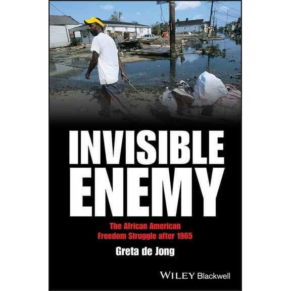 America's Recent Past: Invisible Enemy: The African American Freedom Struggle After 1965 (Paperback)