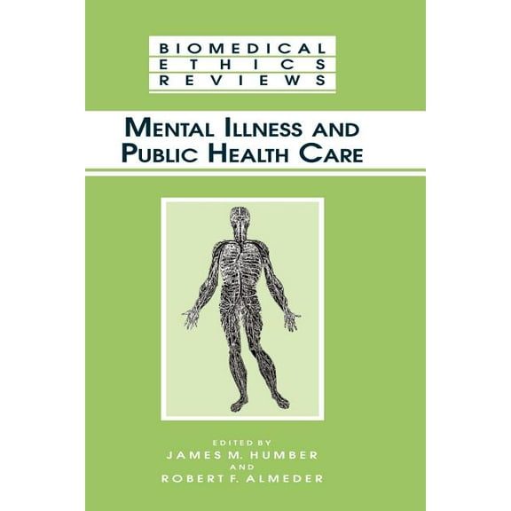 Biomedical Ethics Reviews Mental Illness and Public Health Care, (Paperback)