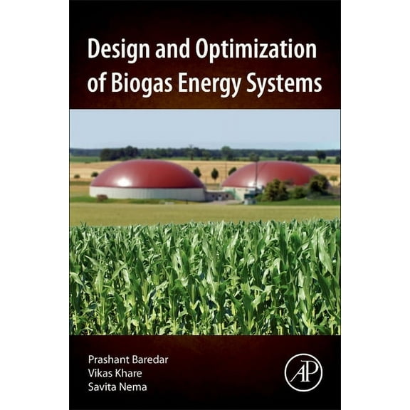 Design and Optimization of Biogas Energy Systems, (Paperback)