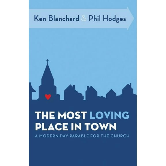 The Most Loving Place in Town: A Modern Day Parable for the Church, (Paperback)