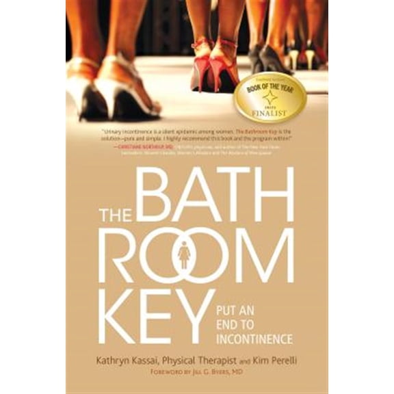 Pre-Owned The Bathroom Key: Put an End to Incontinence (Paperback) 1936303213 9781936303212