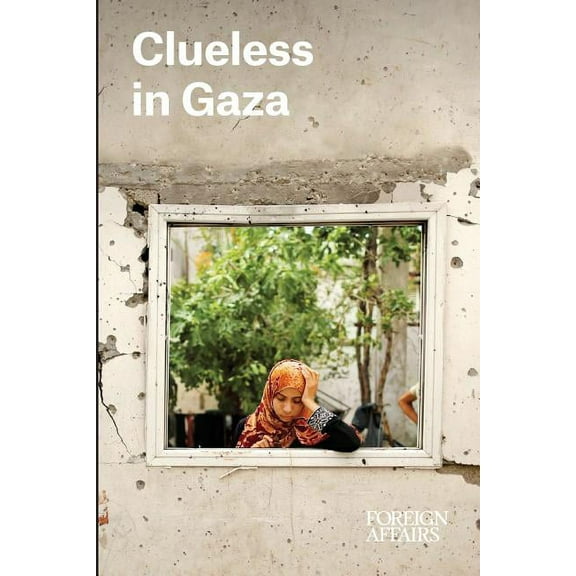 Clueless in Gaza (Paperback) by Gideon Rose