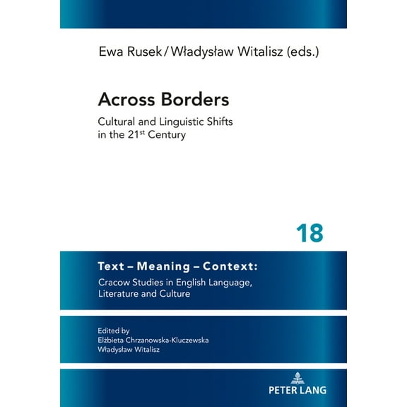 Text - Meaning - Context: Cracow Studies in English Language: Across Borders: Cultural and Linguistic Shifts in the 21st Century (Hardcover)