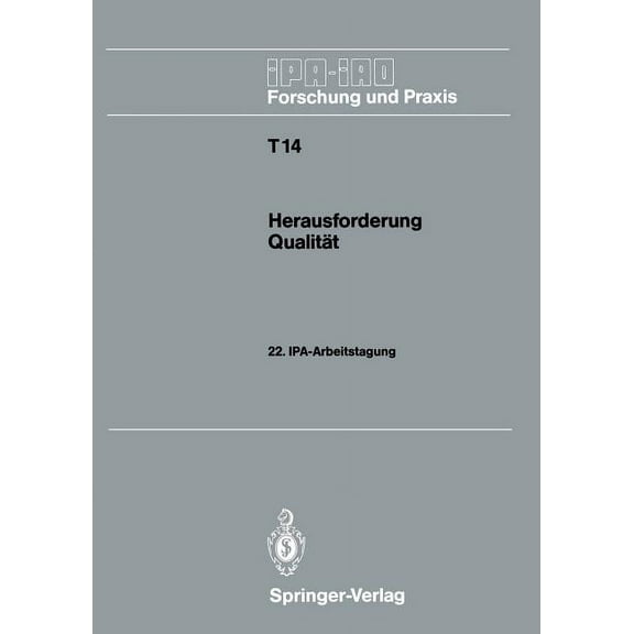 IPA-Iao - Forschung Und Praxis Tagungsbe Herausforderung QualitÃ¤t: 22. Ipa-Arbeitstagung 14. Und 15. November 1989 in Stuttgart, Book 14, (Paperback)