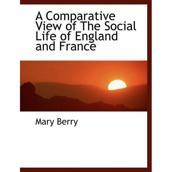 A Comparative View of the Social Life of England and France (Paperback)