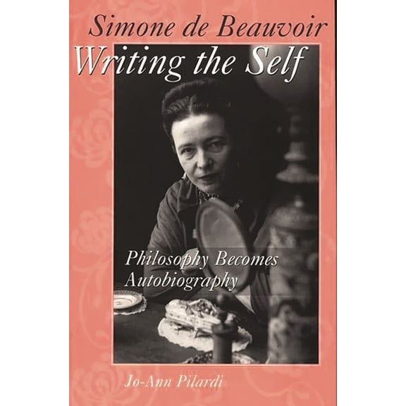 Contributions in Sociology (Paperback) Simone de Beauvoir Writing the Self: Philosophy Becomes Autobiography, Book 60, (Paperback)