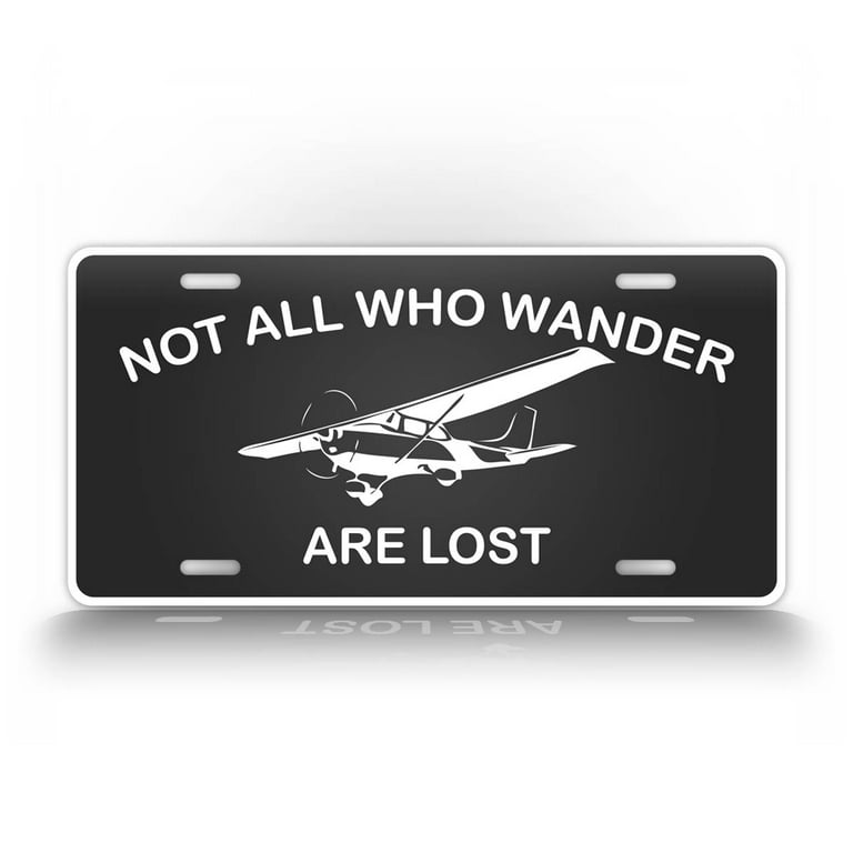 NAWWAL C 172 Private Pilot License Plate Not All Who Wander Are Lost  Airplane Auto Tag 