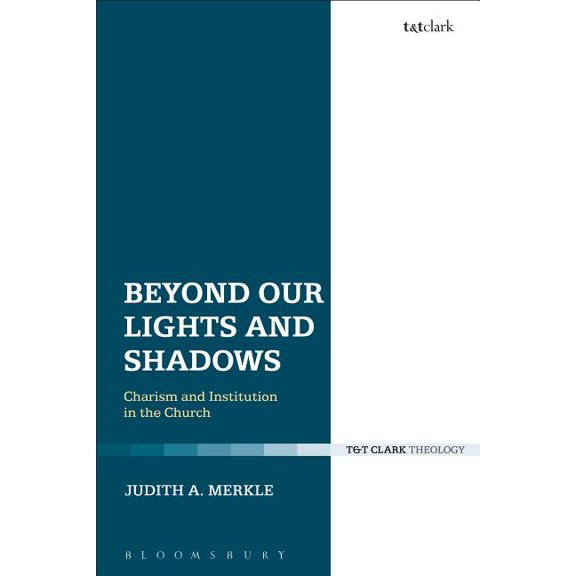Beyond Our Lights and Shadows: Charism and Institution in the Church, (Hardcover)