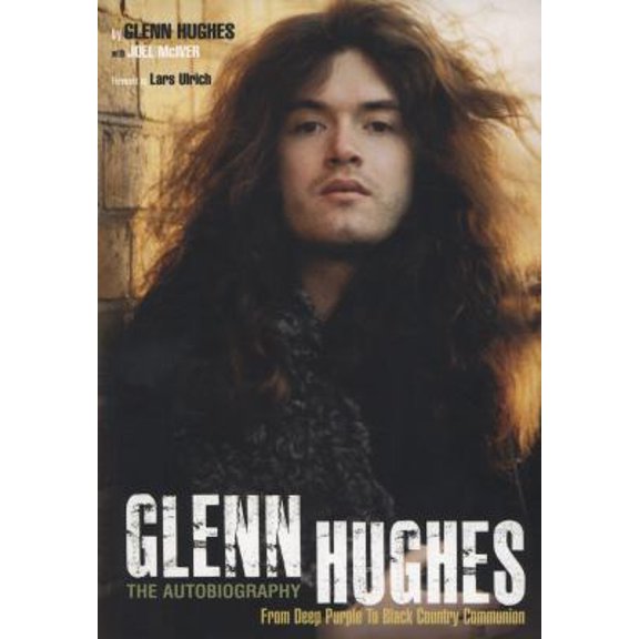 Pre-Owned Glenn Hughes the Autobiography: From Deep Purple to Black Country Communion (Paperback) 1906002924 9781906002923