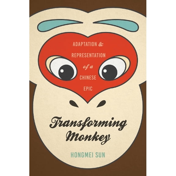 Pre-Owned Transforming Monkey: Adaptation and Representation of a Chinese Epic Paperback