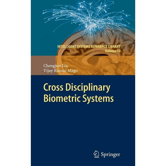 Intelligent Systems Reference Library Cross Disciplinary Biometric Systems, Book 37, (Hardcover)