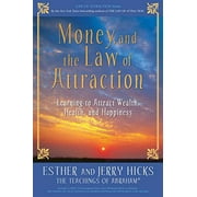 Money, and the Law of Attraction: Learning to Attract Wealth, Health, and Happiness, Pre-Owned Paperback 1401918816 9781401918811 Esther Hicks, Jerry Hicks