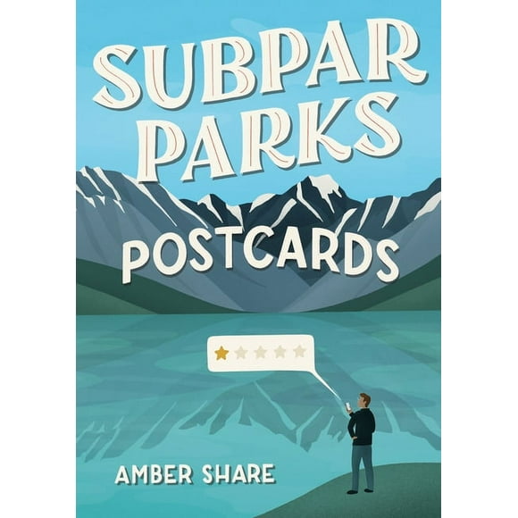 Subpar Parks Postcards: Celebrating America's Most Extraordinary National Parks and Their Least Impressed Visitors (Cards)
