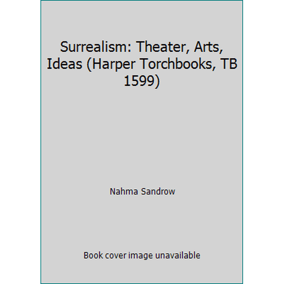 Pre-Owned Surrealism: Theater, Arts, Ideas (Harper Torchbooks, TB 1599) (Paperback) 0061315990 9780061315992