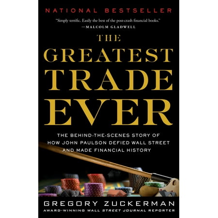 The Greatest Trade Ever : The Behind-the-Scenes Story of How John Paulson Defied Wall Street and Made Financial (Best Scene Ever Made)