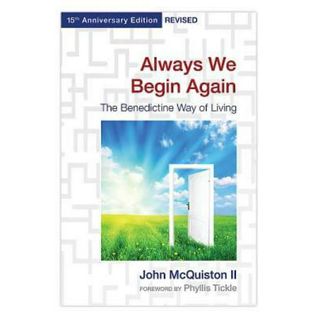 Always We Begin Again : The Benedictine Way of Living, 15th Anniversary Edition (Best Price For Benedictine)