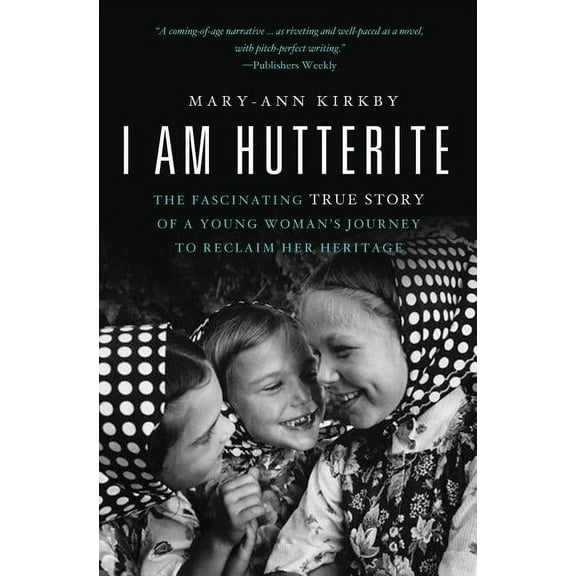 I Am Hutterite: The Fascinating True Story of a Young Woman's Journey to reclaim Her Heritage, (Paperback)