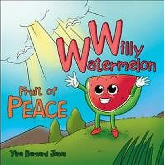 Willy Watermelon: Fruit of Peace (Paperback) by Yira Bernard Jones
