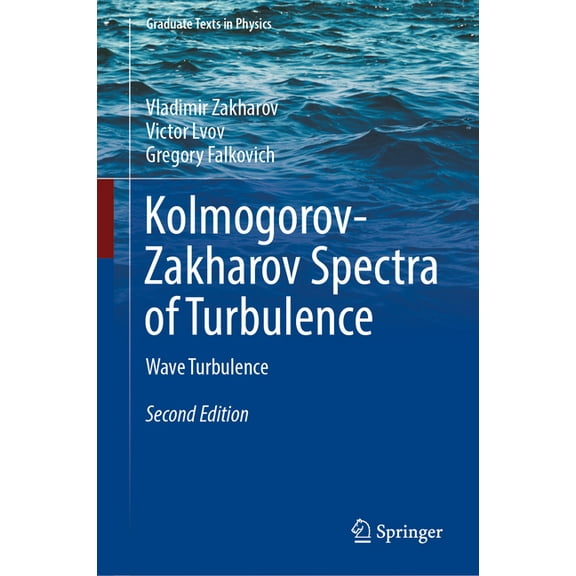 Graduate Texts in Physics Kolmogorov-Zakharov Spectra of Turbulence: Wave Turbulence, (Hardcover)