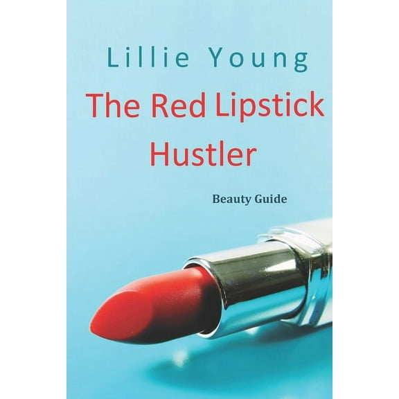 The Red Lipstick Hustler Beauty Guide (Paperback)