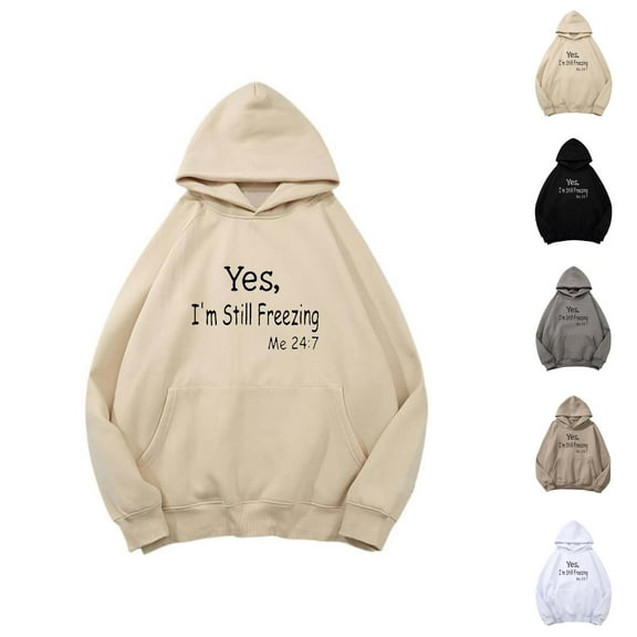 Yes I'm Still Freezing Me 24:7 Hoodies for Women Fall Winter Long Sleeve Graphic Hooded Sweatshirt with Pockets Pullover Tops