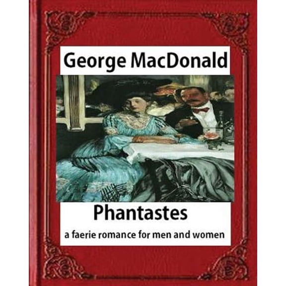 Phantastes : A Faerie Romance for Men and Women