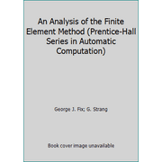 An Analysis of the Finite Element Method (Prentice-Hall Series in Automatic Computation), Used [Hardcover]