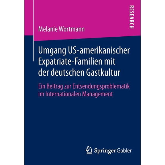 Umgang Us-Amerikanischer Expatriate-Familien Mit Der Deutschen Gastkultur: Ein Beitrag Zur Entsendungsproblematik Im Int, (Paperback)