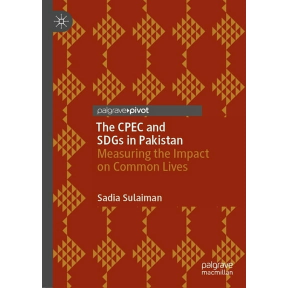 The Cpec and Sdgs in Pakistan: Measuring the Impact on Common Lives, (Hardcover)