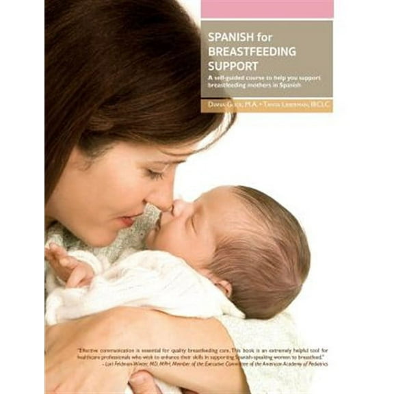 Spanish for Breastfeeding Support: A Self-Guided Course to Help You Support Breastfeeding Mothers in Spanish