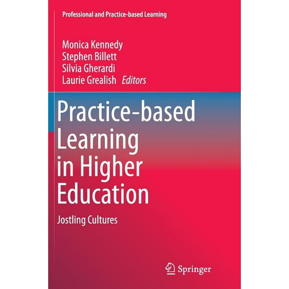 Professional and Practice-Based Learning Practice-Based Learning in Higher Education: Jostling Cultures, Book 10, (Paperback)