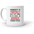 thumbnail image 2 of Nobody's Perfect Except BRONCO Driver Coffee Tea Ceramic Mug Office Work Cup Gift 11 oz, 2 of 4