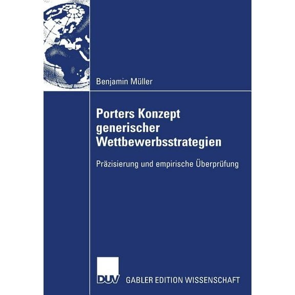 Porters Konzept Generischer Wettbewerbsstrategien: Präzisierung Und Empirische Überprüfung, (Paperback)