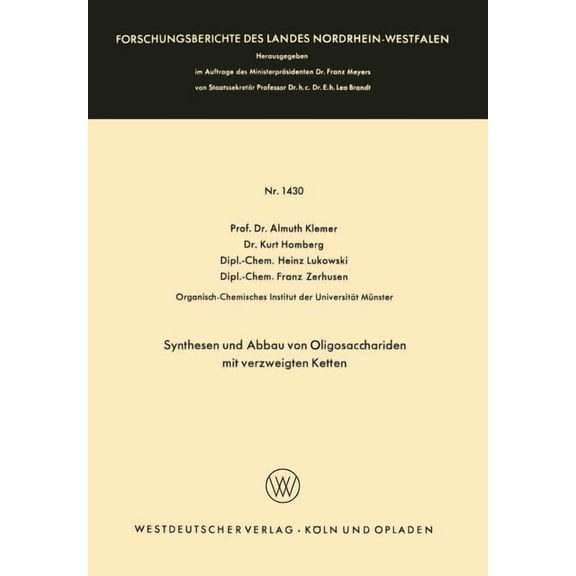 Forschungsberichte Des Landes Nordrhein- Synthesen Und Abbau Von Oligosacchariden Mit Verzweigten Ketten, Book 1430, (Paperback)