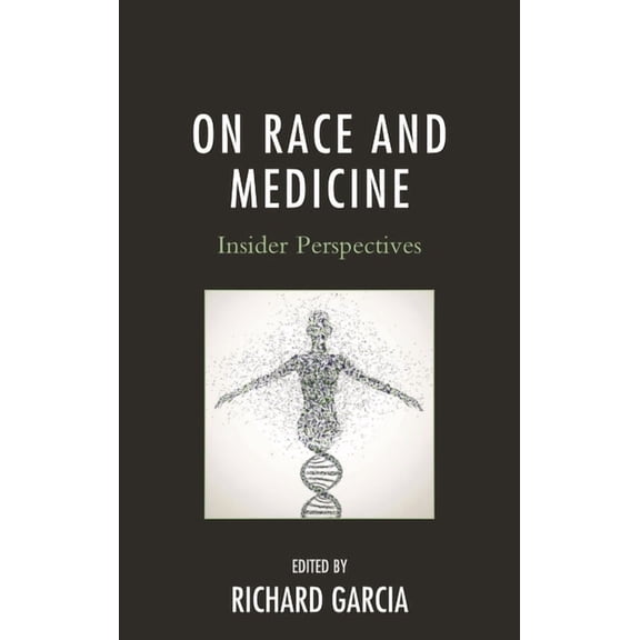 On Race and Medicine: Insider Perspectives, (Hardcover)