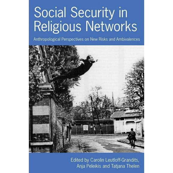 Social Security in Religious Networks: Anthropological Perspectives on New Risks and Ambivalences, (Hardcover)