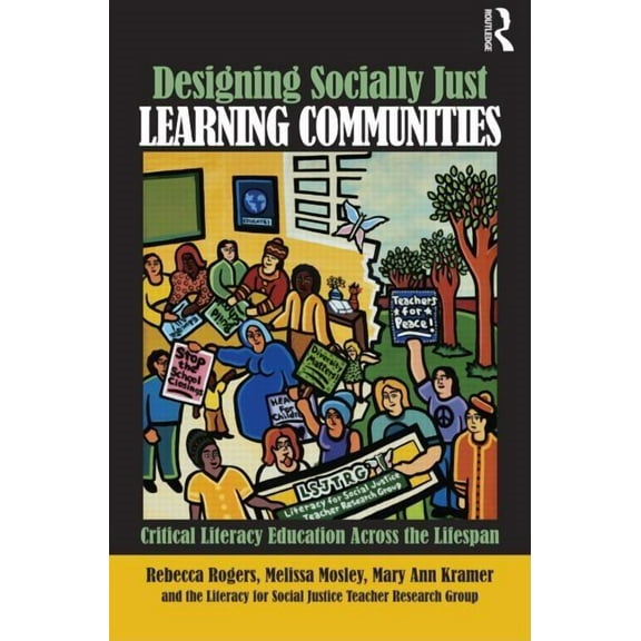 Designing Socially Just Learning Communities: Critical Literacy Education across the Lifespan, (Paperback)