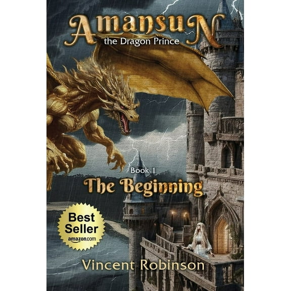 Amansun the Dragon Prince Amansun the Dragon Prince: Book 1 The Beginning, Book 1, (Hardcover)